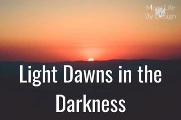 Light Dawns in the Darkness