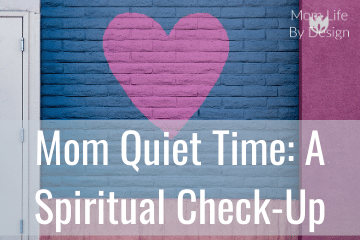 Mom Quiet Time: A Spiritual Check-Up
