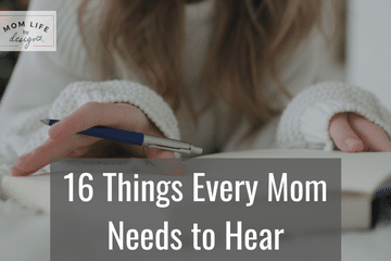 16 Things Every Mom Needs to Hear
